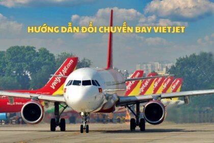 Hướng dẫn đổi chuyến bay Vietjet online, phí chuyển giờ bay