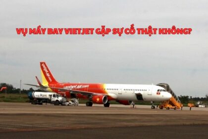 Vụ máy bay Vietjet gặp sự cố thật không, nguyên nhân là gì?