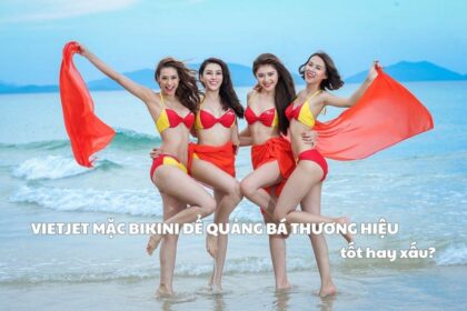 Vietjet mặc bikini để quảng bá thương hiệu tốt hay xấu?