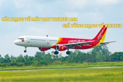 Các hạng vé máy bay Vietjet Air? Giá từng hạng vé Vietjet