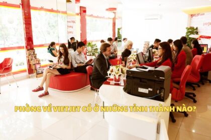 Phòng vé Vietjet có ở những tỉnh thành nào?