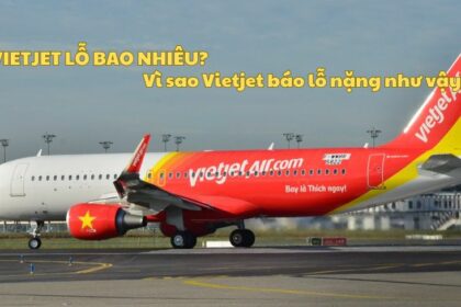 Vietjet lỗ bao nhiêu? Vì sao Vietjet báo lỗ nặng như vậy?