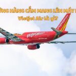 Những hàng cấm mang lên máy bay Vietjet Air là gì?