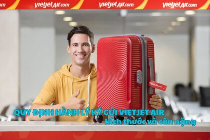 Quy định hành lý ký gửi Vietjet Air kích thước và cân nặng