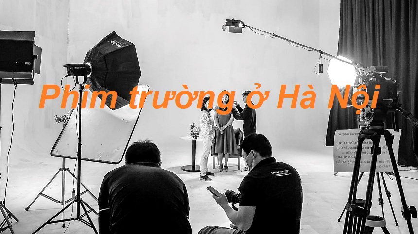 Review những phim trường Hà Nội, quay chụp chuyên nghiệp.