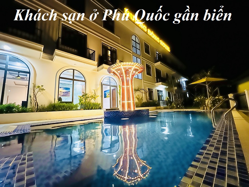 Những khách sạn Phú Quốc gần biển gần trung tâm giá rẻ.