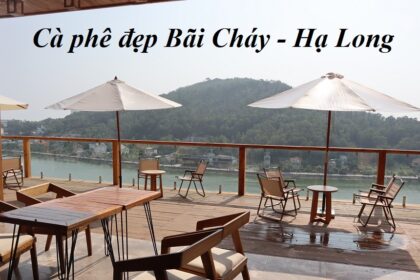 Các quán cà phê đẹp ở Bãi Cháy Hạ Long Quảng Ninh.