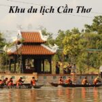 Khu du lịch Cần Thơ mới nhất khu du lịch ở Cần Thơ nổi tiếng.