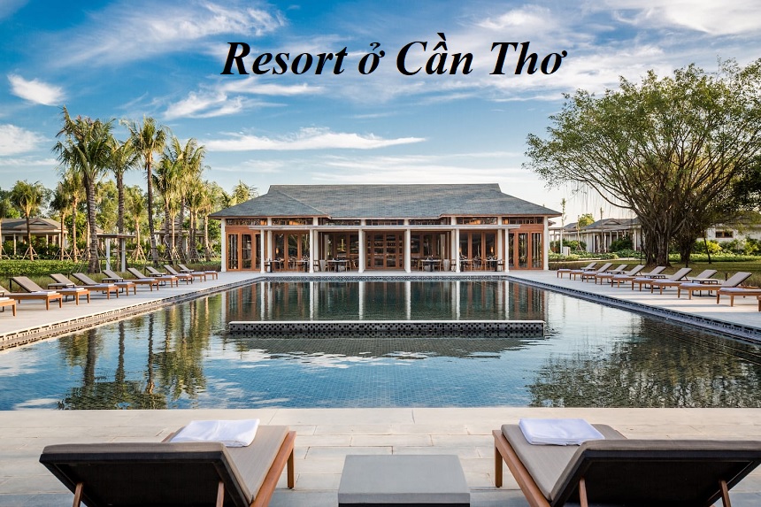 Những resort Cần Thơ giá rẻ, resort ở Cần Thơ nổi tiếng.