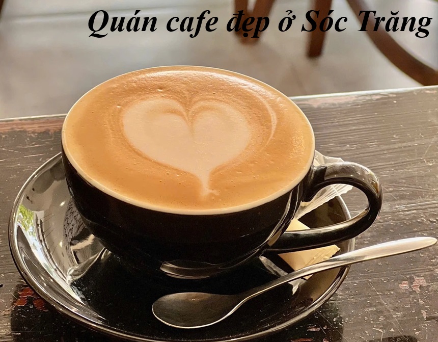 Các quán cafe đẹp ở Sóc Trăng, quán cà phê Sóc Trăng view đẹp.