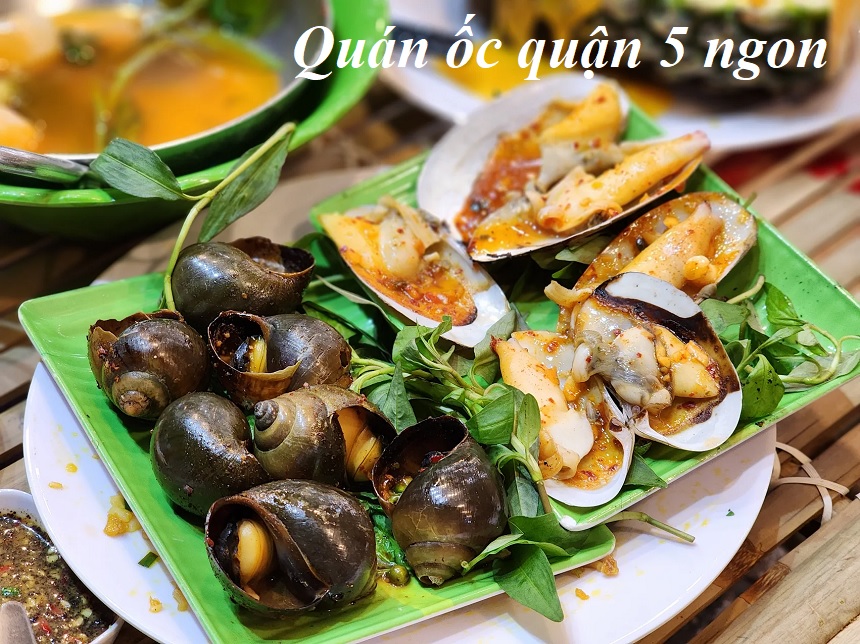 Top quán ốc quận 5 ngon nhất, ăn ốc ngon rẻ tại quận 5 quán nào?