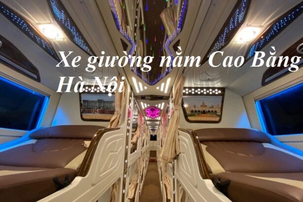 Nhà xe giường nằm Cao Bằng Hà Nội giá rẻ, an toàn, chất lượng.