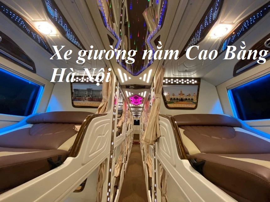 Nhà xe giường nằm Cao Bằng Hà Nội giá rẻ, an toàn, chất lượng.